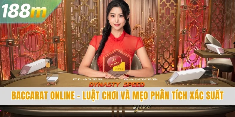 Baccarat Online - Luật Chơi Và Mẹo Phân Tích Xác Suất