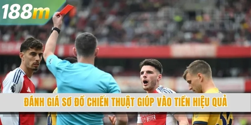 Đánh giá sơ đồ chiến thuật giúp vào tiền hiệu quả