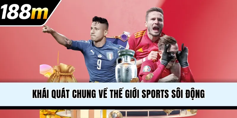 Khái quát chung về thế giới Sports sôi động