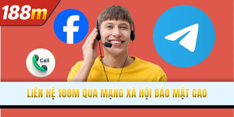 Liên hệ 188M qua mạng xã hội bảo mật cao
