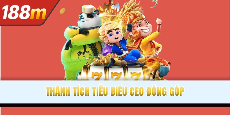 Thành tích tiêu biểu CEO đóng góp
