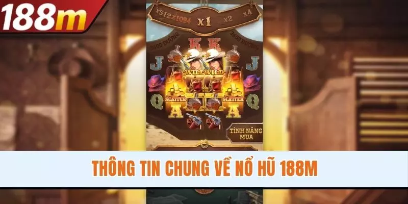 Thông tin chung về nổ hũ 188M
